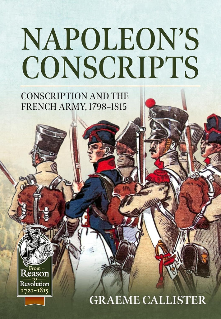 Napoleon's Conscripts Conscription and the French Army, 1798-1815