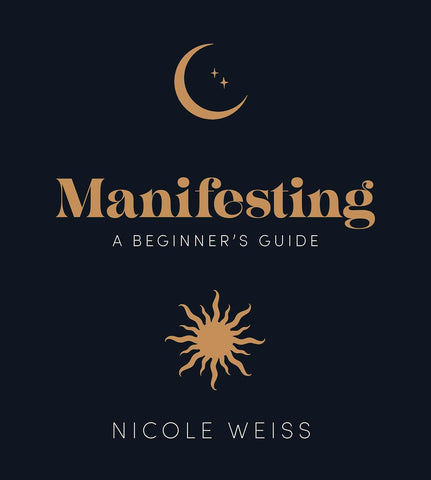 Manifesting A Beginner's Guide to Attracting Your Best Life
