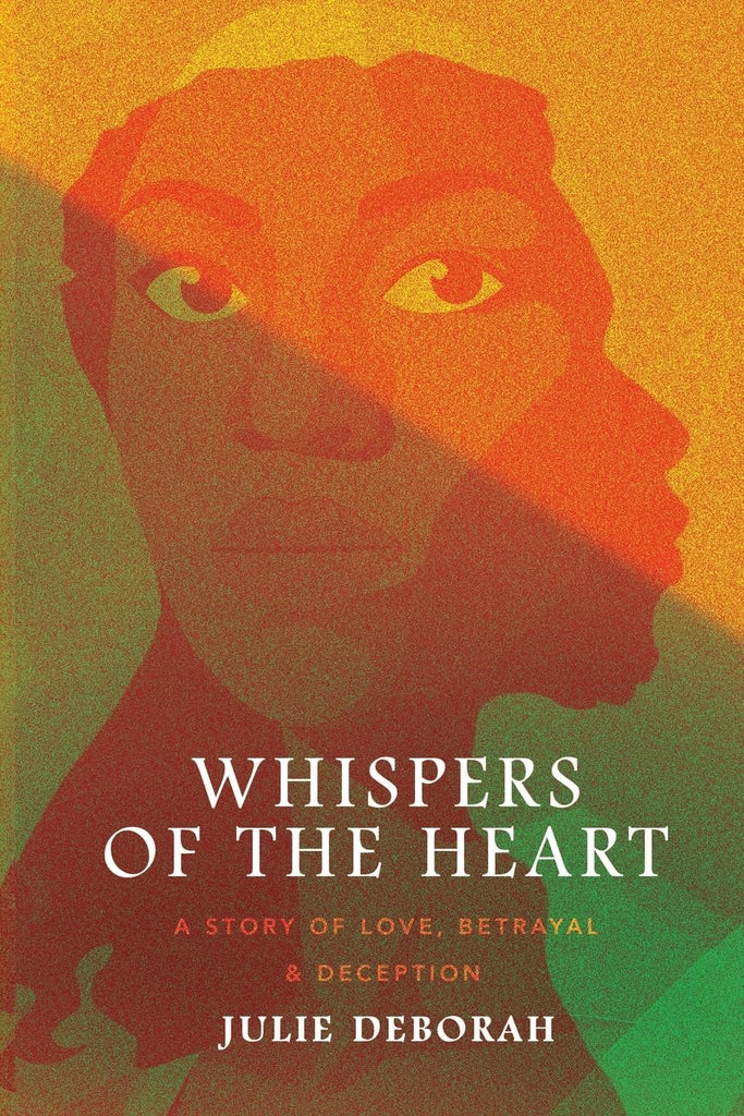 Whispers of the Heart A Story of Love, Betrayal and Deception
