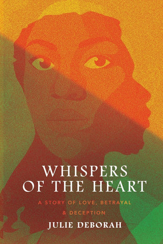 Whispers of the Heart A Story of Love, Betrayal and Deception