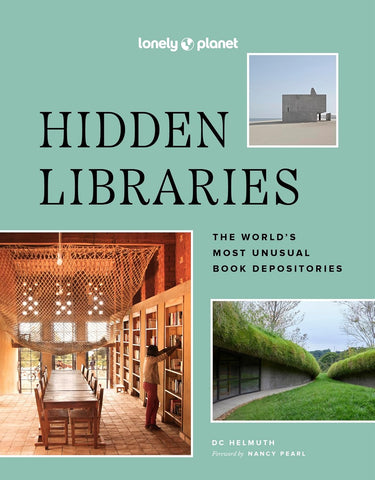 Lonely Planet Hidden Libraries: The World's Most Unusual Book Depositories