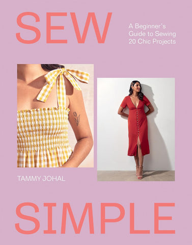 Sew Simple A Beginner's Guide to Sewing 20 Chic Projects