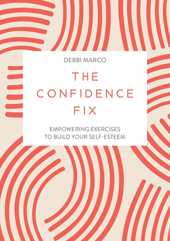 Confidence Fix Empowering Exercises to Build Your Self-Esteem