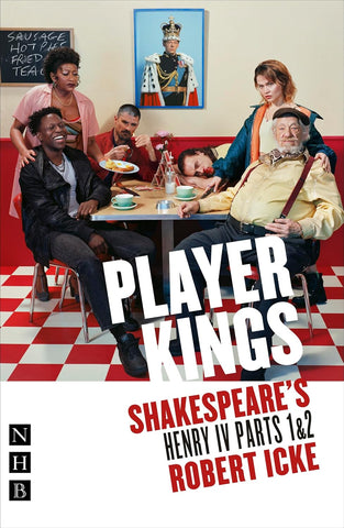 Player Kings Shakespeare's Henry IV Parts 1 & 2