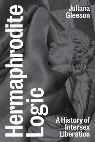 Hermaphrodite Logic A History of Intersex Liberation