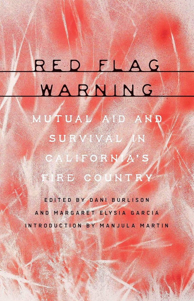 Red Flag Warning Mutual Aid and Survival in California's Fire Country