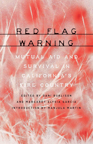 Red Flag Warning Mutual Aid and Survival in California's Fire Country