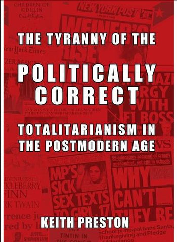 Tyranny of the Politically Correct Totalitarianism in the Postmodern Age
