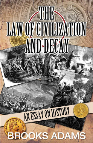 Law of Civilization and Decay An Essay on History