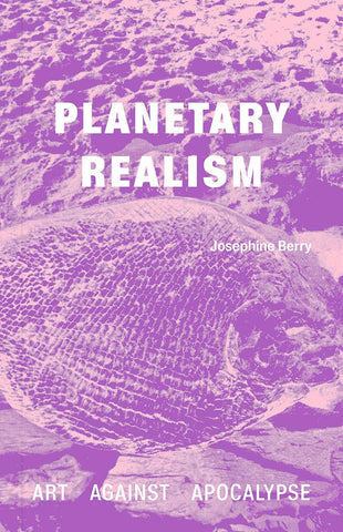 Planetary Realism Art Against Apocalypse