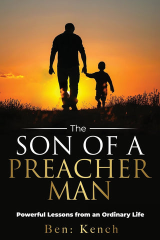Son Of A Preacher Man Powerful Lessons from An Ordinary Life