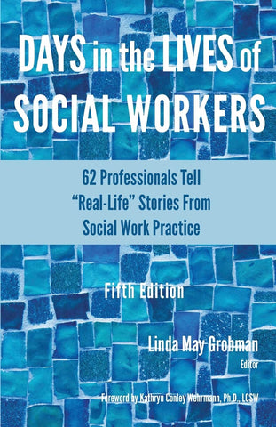 Days in the Lives of Social Workers: 62 Professionals Tell 