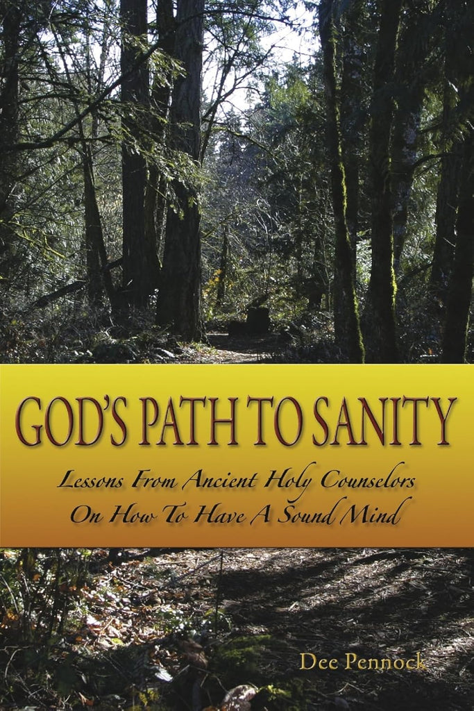 God's Path to Sanity Lessons from Ancient Holy Counselors on How to Have a Sound Mind