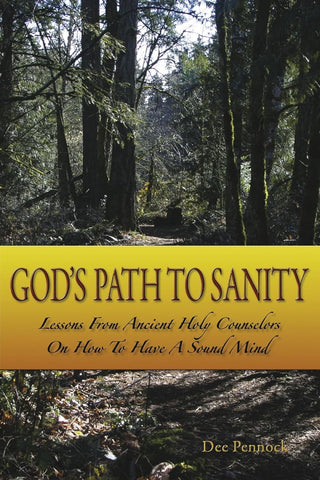 God's Path to Sanity Lessons from Ancient Holy Counselors on How to Have a Sound Mind