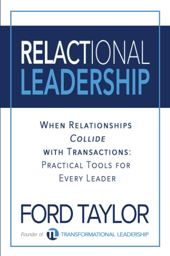 Relactional Leadership: When Relationships Collide with Transactions (Practical Tools for Every Leader)