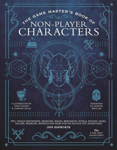 Game Master's Book of Non-Player Characters: 500+ Unique Bartenders, Brawlers, Mages, Merchants, Royals, Rogues, Sages, Sailors, Warriors, Weirdos and