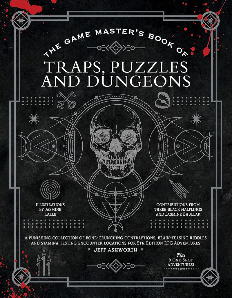 Game Master's Book of Traps, Puzzles and Dungeons: A Punishing Collection of Bone-Crunching Contraptions, Brain-Teasing Riddles and Stamina-Testing En