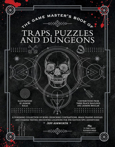 Game Master's Book of Traps, Puzzles and Dungeons: A Punishing Collection of Bone-Crunching Contraptions, Brain-Teasing Riddles and Stamina-Testing En