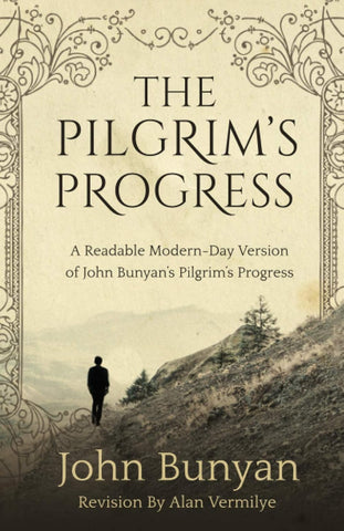 Pilgrim's Progress: A Readable Modern-Day Version of John Bunyan's Pilgrim's Progress (Revised and easy-to-read)