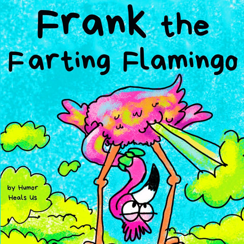 Frank the Farting Flamingo: A Story About a Flamingo Who Farts