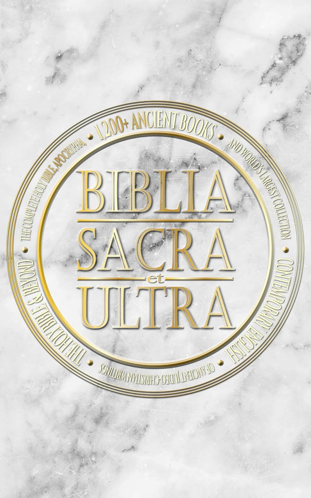 Biblia Sacra et Ultra: The Complete Holy Bible, Apocrypha, and World's Largest Collection of Ancient Judeo-Christian Writings