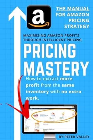 Pricing Mastery - Master Guide To Amazon Pricing Strategy How To Extract More Profit From The Same Inventory