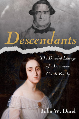 Descendants The Divided Lineage of a Louisiana Creole Family