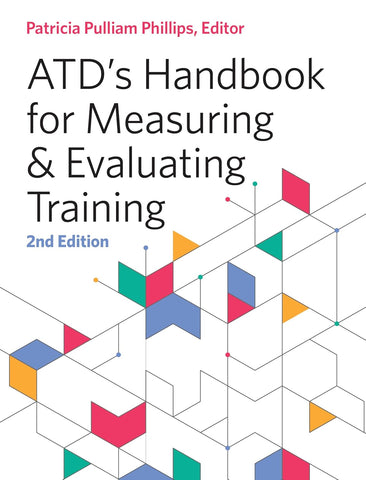 Atd's Handbook for Measuring and Evaluating Training (Revised)