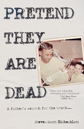 Pretend They Are Dead A Father's Search for the Truth