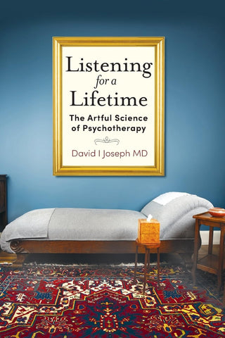 Listening for a Lifetime The Artful Science of Psychotherapy