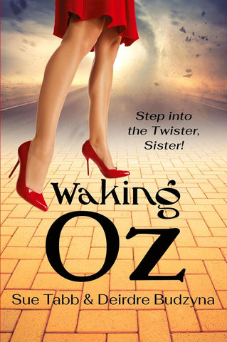 Waking Oz: A Guide for Women Who Want to Use Brains, Heart, and Courage to Create a Kickass Life