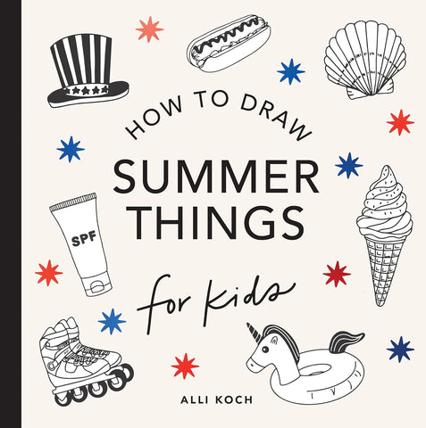 Summer Things: How to Draw Books for Kids Featuring Beach Fun, Summer Camp, Picnics, and More