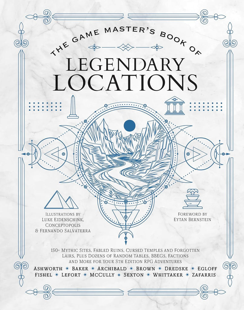 Game Master's Book of Legendary Locations: 150+ Mythic Sites, Fables Ruins, Cursed Temples and Forgotten Lairs, Plus Dozens of Random Tables, Bbegs, F