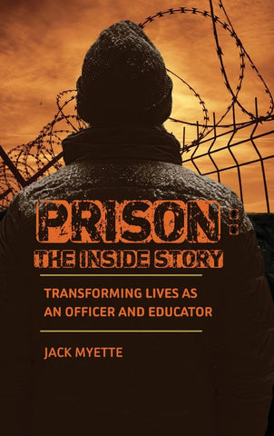 Prison The Inside Story Transforming Lives as an Officer and Educator