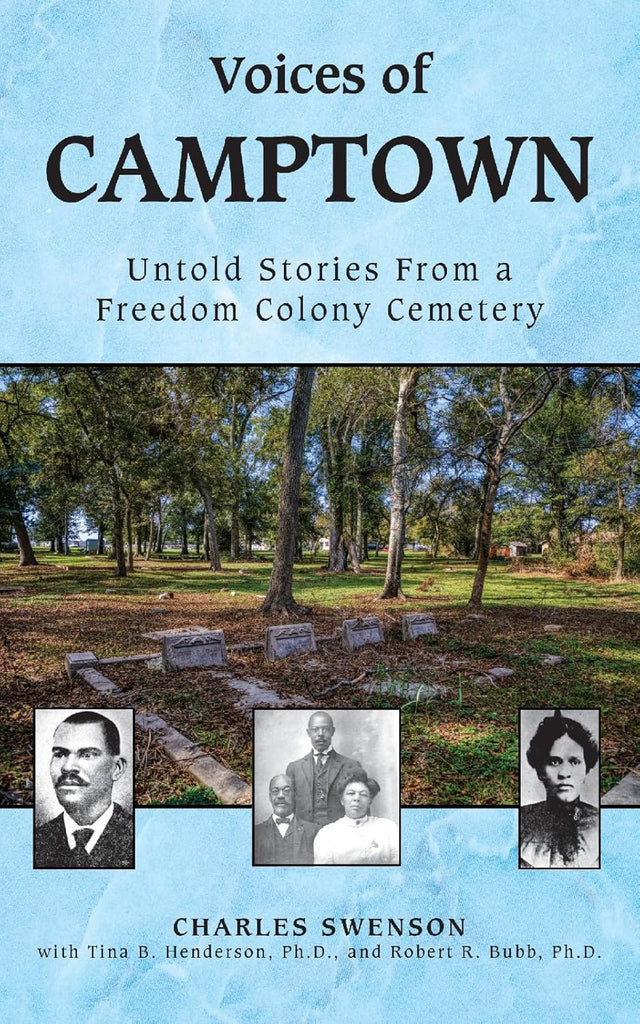 Voices of Camptown Untold Stories from a Freedom Colony Cemetery