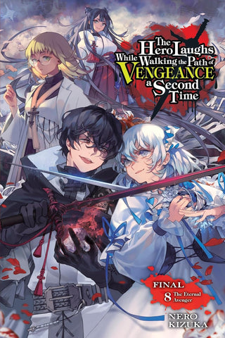 Hero Laughs While Walking the Path of Vengeance a Second Time, Vol. 8 (Light Novel) The Eternal Avenger