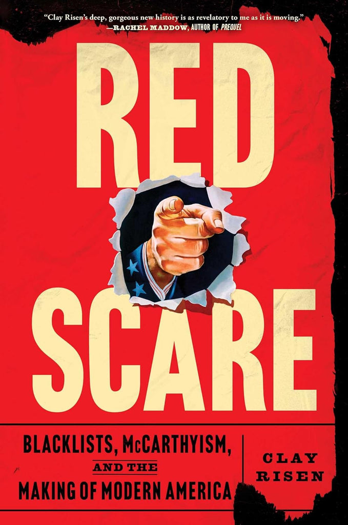 Red Scare: Blacklists, McCarthyism, and the Making of Modern America