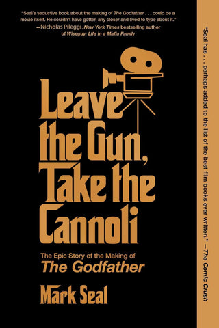 Leave the Gun, Take the Cannoli: The Epic Story of the Making of the Godfather