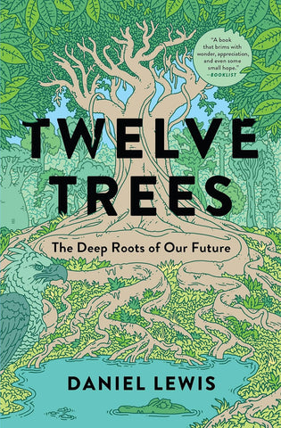 Twelve Trees: The Deep Roots of Our Future