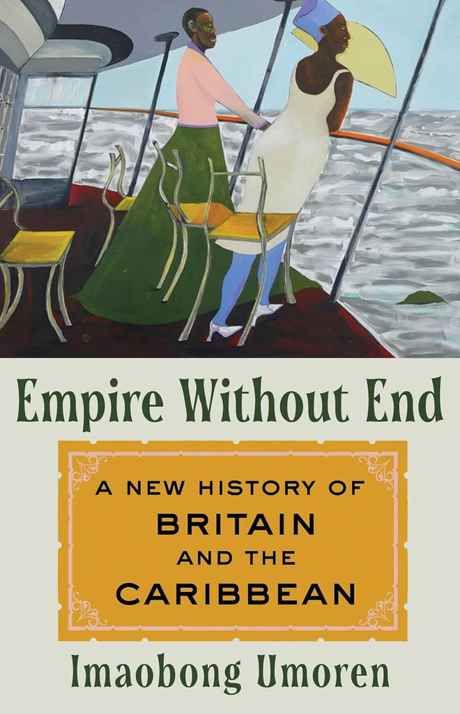 Empire Without End: A New History of Britain and the Caribbean