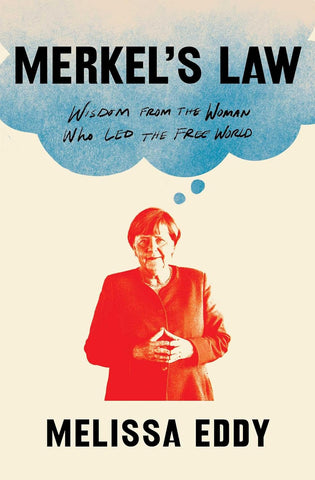 Merkel's Law Wisdom from the Woman Who Led the Free World