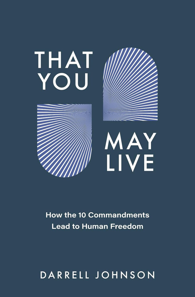 That You May Live: How the 10 Commandments Lead to Human Freedom