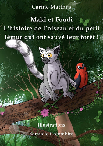 Maki et Foudi - L'histoire de l'oiseau et du petit lemur qui ont sauve leur foret !: tome 1