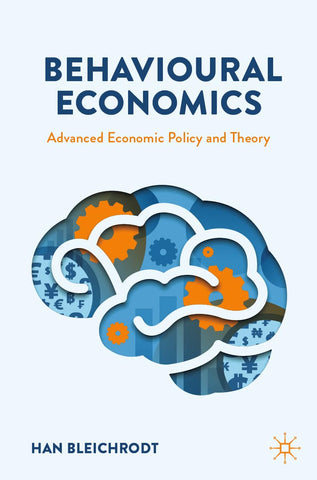 Behavioural Economics Advanced Economic Policy and Theory (2024)