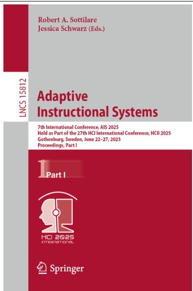 Adaptive Instructional Systems 7th International Conference, Ais 2025, Held as Part of the 27th Hci International Conference, Hcii 2025, Gothenburg,