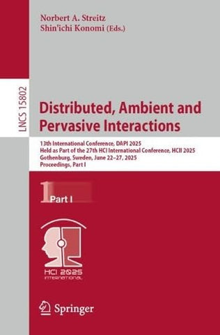 Distributed, Ambient and Pervasive Interactions 13th International Conference, Dapi 2025, Held as Part of the 27th Hci International Conference, Hcii