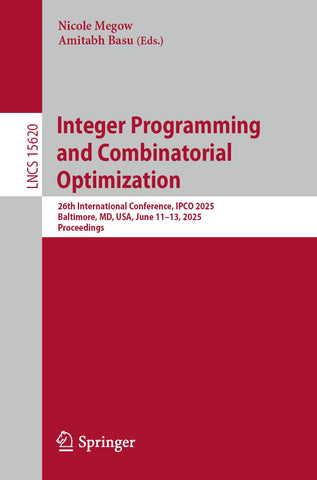 Integer Programming and Combinatorial Optimization 26th International Conference, Ipco 2025, Baltimore, MD, Usa, June 11-13, 2025, Proceedings