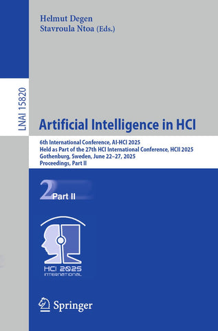 Artificial Intelligence in Hci 6th International Conference, Ai-Hci 2025, Held as Part of the 27th Hci International Conference, Hcii 2025, Gothenbur