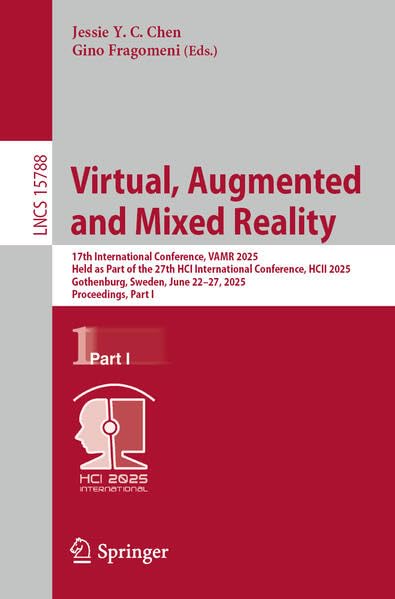 Virtual, Augmented and Mixed Reality 17th International Conference, Vamr 2025, Held as Part of the 27th Hci International Conference, Hcii 2025, Goth