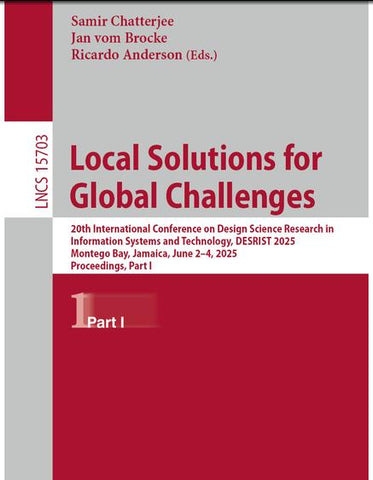 Local Solutions for Global Challenges 20th International Conference on Design Science Research in Information Systems and Technology, Desrist 2025, M